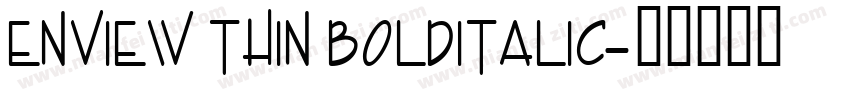 Enview Thin BoldItalic字体转换